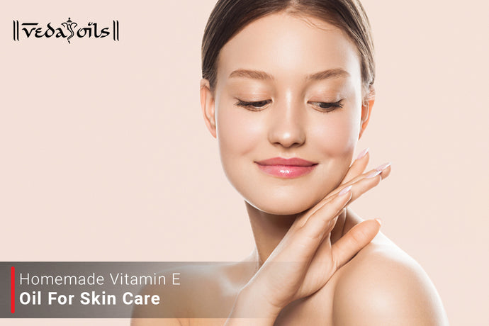 Vitamin E Oil For Skin Care - Benefits, Recipes & How To Use