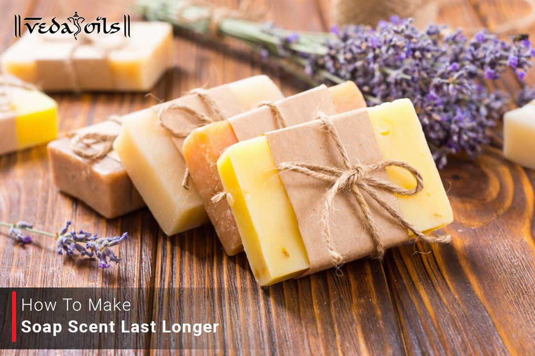 How To Make Soap Scent Last Longer