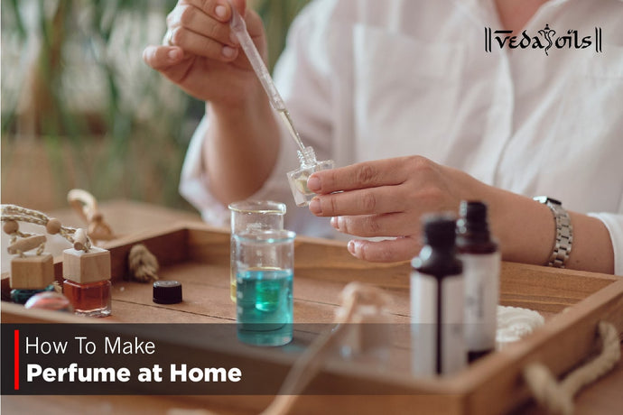 How To Make Perfume At Home