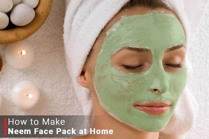 How to Make Neem Face Pack at Home - 10 Quick DIY Recipes