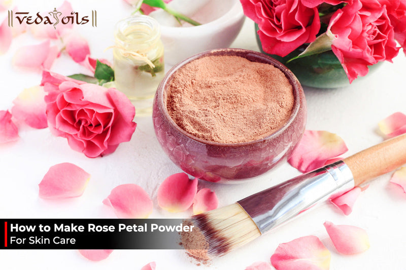 Rose Petal Powder for Skin Care – Benefits & Uses on Skin – VedaOils