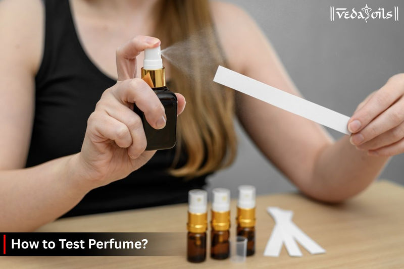 How to Test Perfume? A Complete Guide