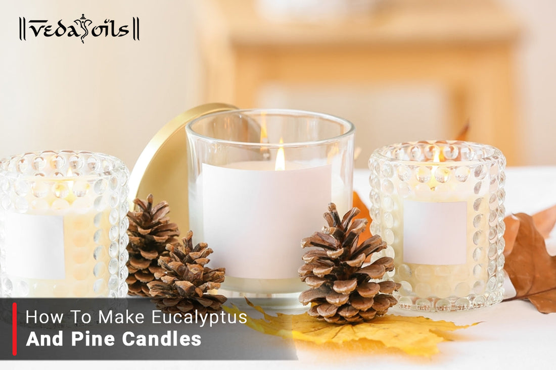 How to make Eucalyptus and pine candles