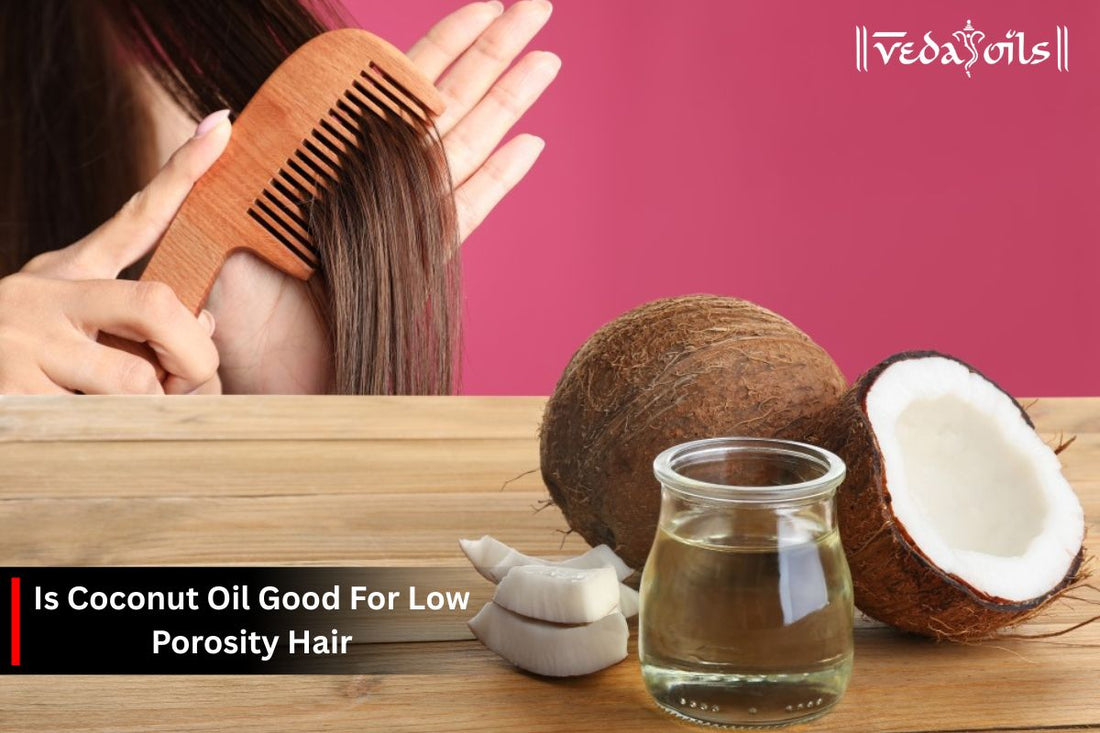 is coconut oil good for low porosity hair?