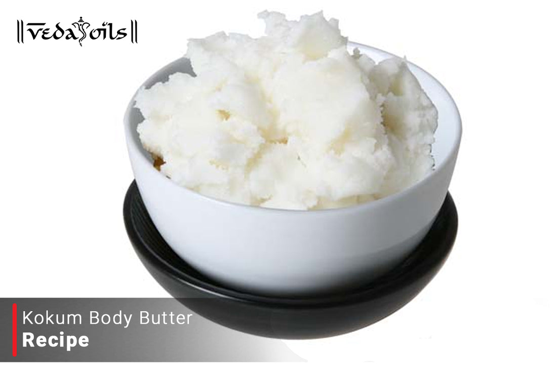 Top 3 Kokum Butter Recipe - Kokum Body Butter Recipe for Skin Care