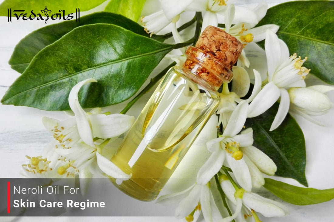 Neroli Oil for Skin Care Regime