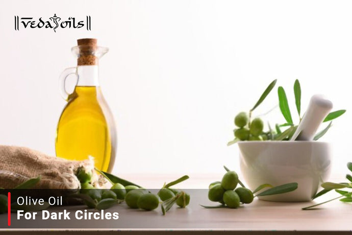 Olive Oil For Dark Circles - Fight Off Under Eye Darkness