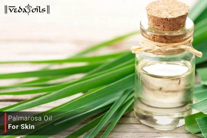 Palmarosa Oil For Skin Care - Benefits & How To Use