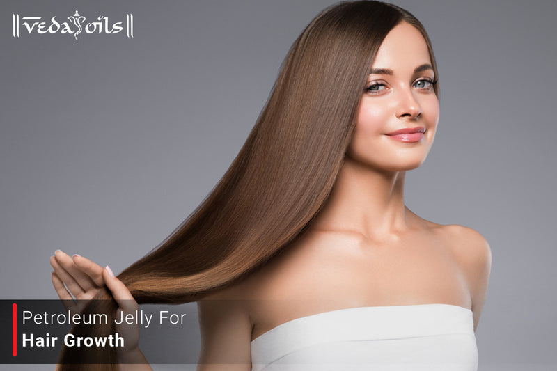 Petroleum Jelly For Hair - DIY Recipes For Hair Growth