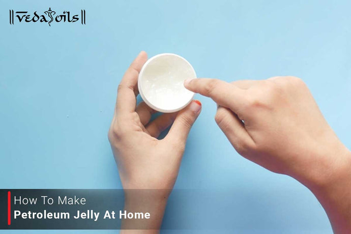 How to Make Petroleum Jelly at Home | DIY Petroleum Jelly