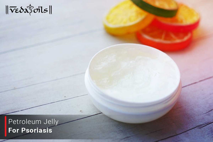 Petroleum Jelly For Psoriasis - Is Petroleum Jelly Good For Psoriasis?