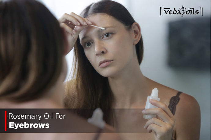 Rosemary Oil For Eyebrows - How To Use & Side Effects