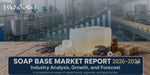 Soap Bases Market Report 2026–2034:  Size, Growth, Trends, Opportunities