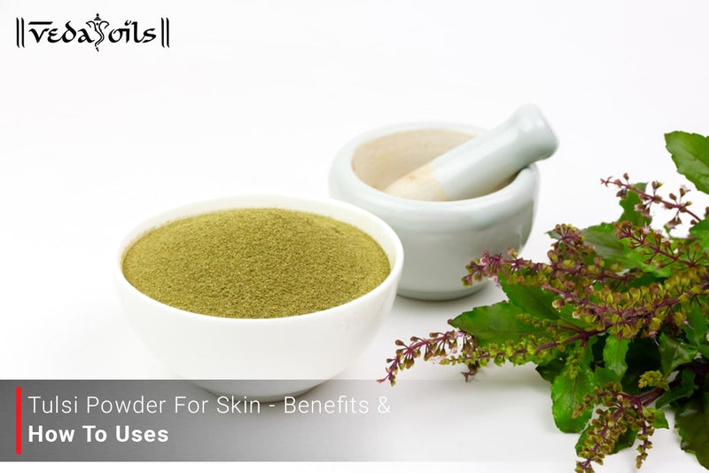 Tulsi Powder For Skin Care -  Benefits & How To Use?