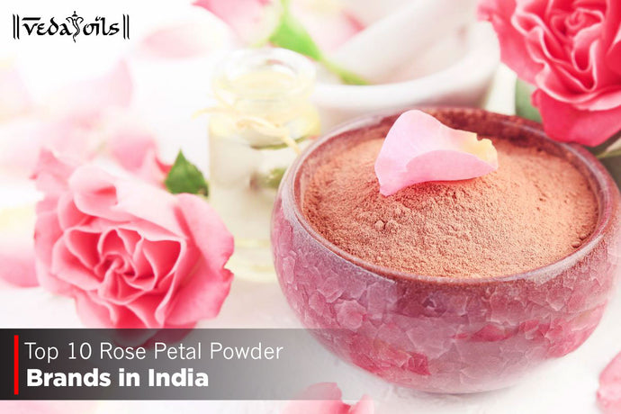 Explore The Top 10 Rose Petal Powder Brands In India