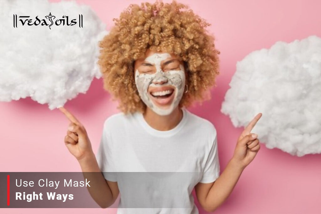 How To Use Clay Mask In A Right Way Clay Mask Do's And Don'ts VedaOils
