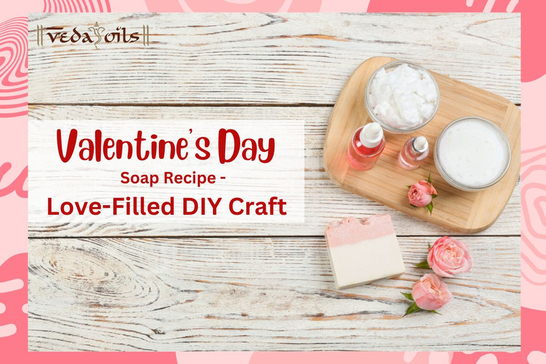 Valentine’s Day Soap - A Quick DIY Recipe