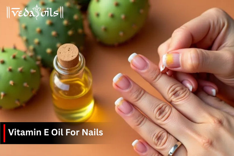 Vitamin E Oil For Nails | DIY Recipes For Toenails & Cuticles