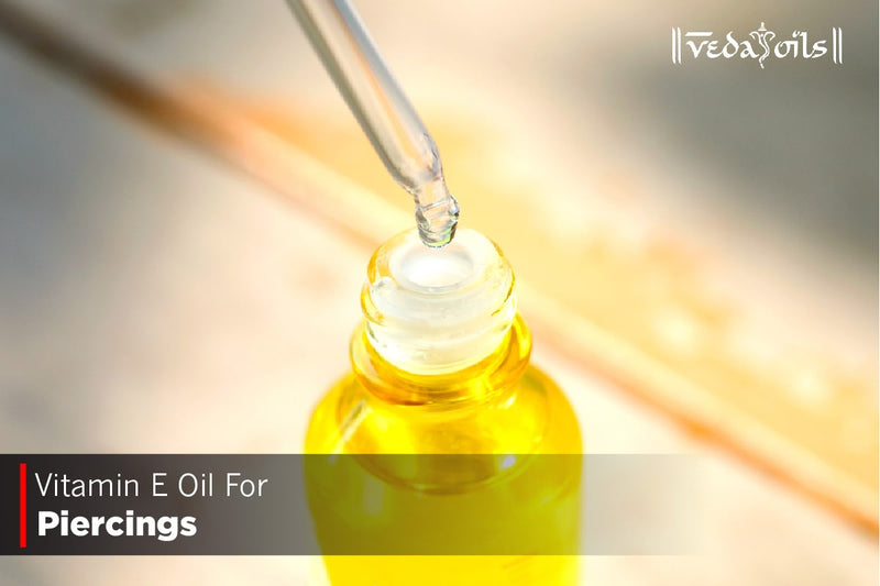Vitamin E Oil For Piercings - Is It Good For?