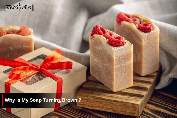 Why Is My Soap Turning Brown? Common Causes & How to Fix It?