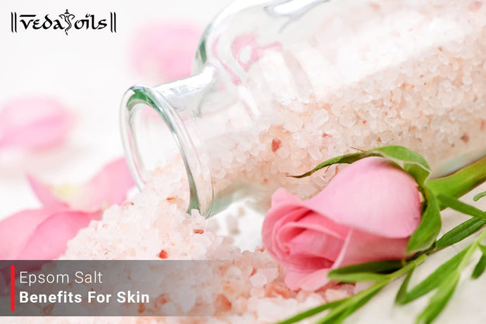 Epsom Salt Benefits for Skin Care | How to Use them for Skin