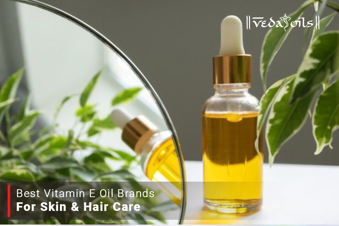 Vitamin E Oil Brands In India - Best for Skin & Hair Care