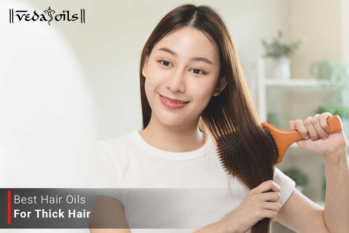 Hair Oils For Thick Hair  - Choosing The Perfect Oils