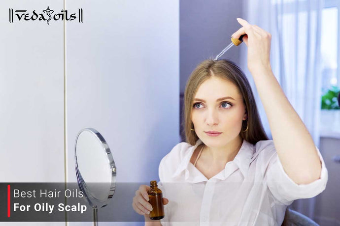 Hair Oils For Oily Scalp -  Choose Your Best Oils