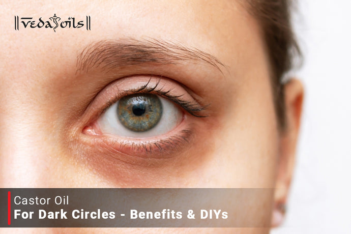 Castor Oil For Dark Circles | DIY Recipes To Reduce Eye Circles