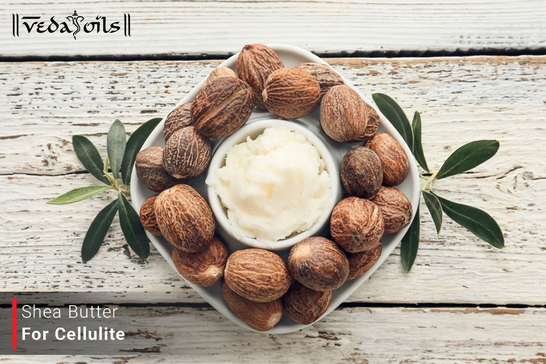Shea Butter For Cellulite