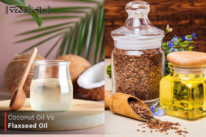 Coconut Oil VS Flaxseed Oil - Which One Is Better ?