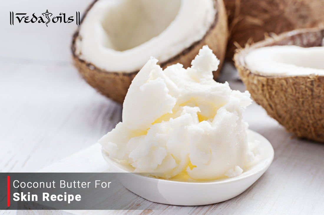 Coconut Butter For Skin Recipe - Soft and Clear Skin at Home