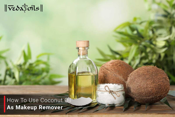 Coconut Oil As Make-Up Remover - 3 Ways To Use It