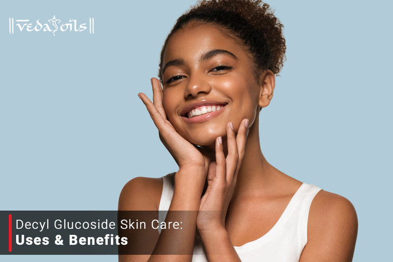 Decyl Glucoside In Skin Care - What It is, Uses, Benefits & Safety Tips