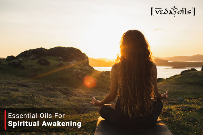 Essential Oils For Spiritual Awakening - Choose The Right One ?