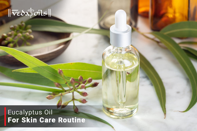 Eucalyptus Oil For Skin Care - Routine Natural Healer
