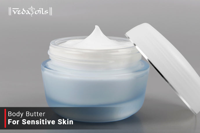 Body Butter For Sensitive Skin :  DIY Recipe & Benefits