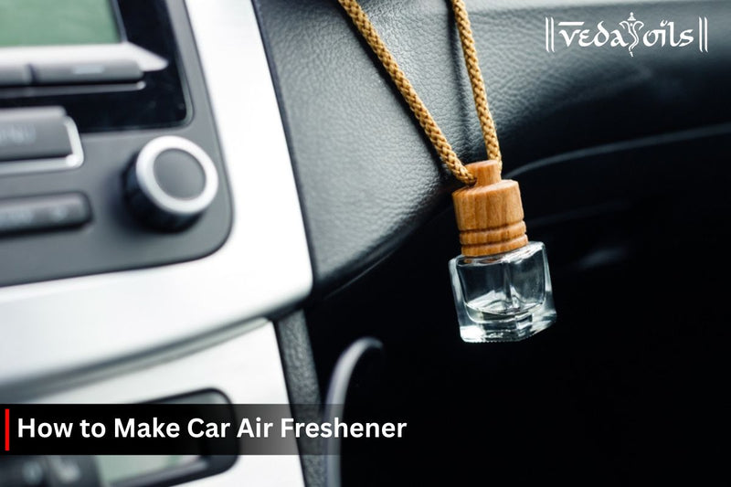 DIY Car Air Freshener: Make Your Own Car Perfume