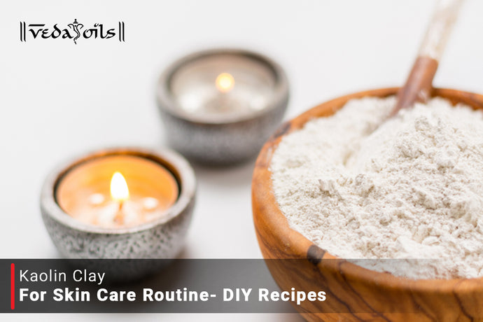 Kaolin Clay for Skin Care Routine- DIY Recipes