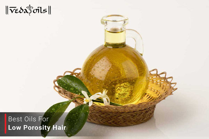 Best Oils For Low Porosity Hair | Sealing Oils For Low Porosity Hair