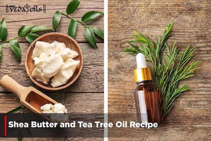 Shea Butter And Tea Tree Oil For Acne