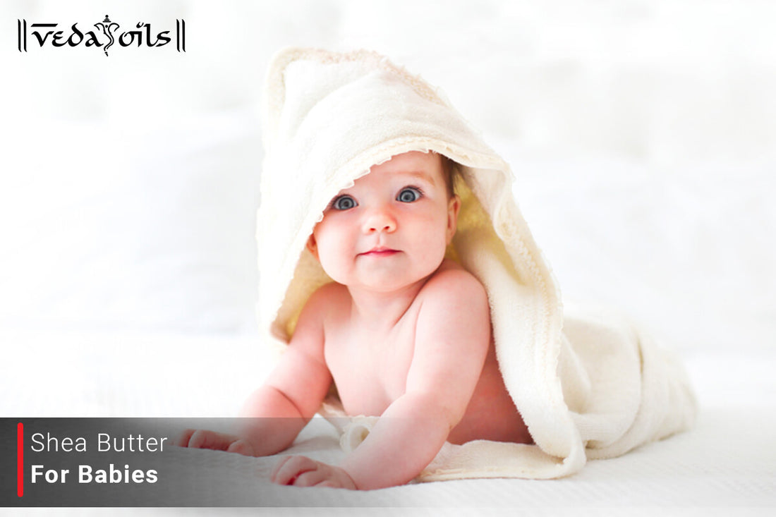 Shea Butter For Babies - Can I Use Shea Butter on My Baby Skin?