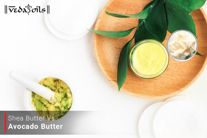 Shea Butter Vs Avocado Butter - Unraveling Differences For Skin & Hair