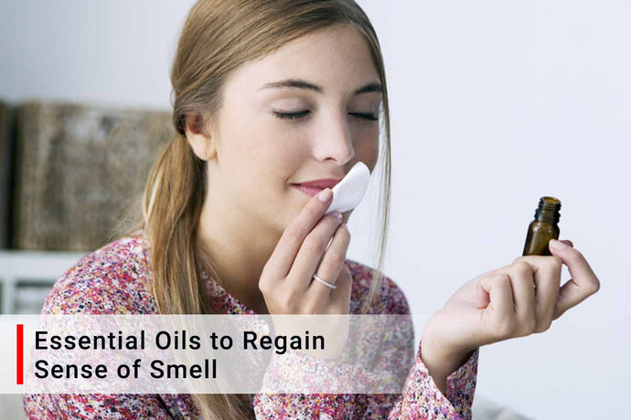 Essential Oils to Regain Sense of Smell