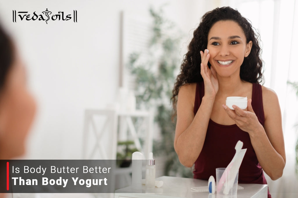 Body Butter vs Body Yogurt Which one is Better for Skin Care? VedaOils