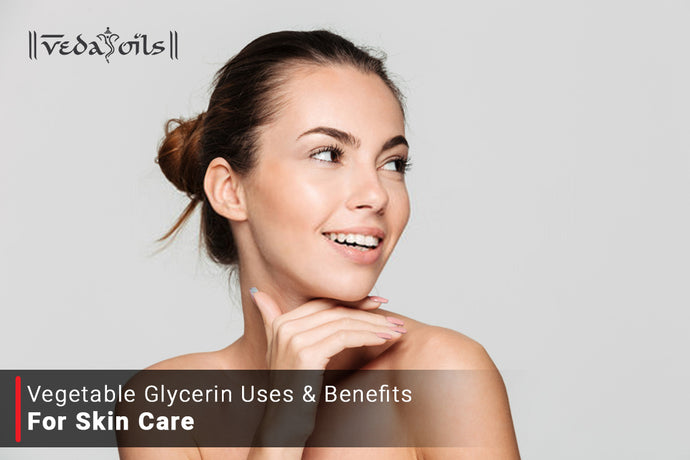 Vegetable Glycerin For Skin Care - Uses, Benefits & How To Use