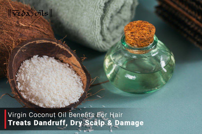 Virgin Coconut Oil Benefits for Hair - Treats Dandruff, Dry Scalp & Damage